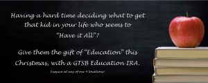 Unsure what to give the kids for Christmas this year? Give the gift of an education with a GTSB Education IRA.