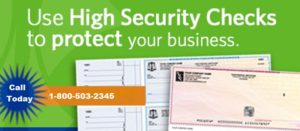Use High Security Checks to protect your business. Call 1-800-503-2345
