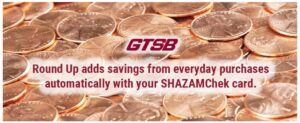 Round up and Save Money with every Debit Card Purchase. Call to enroll.